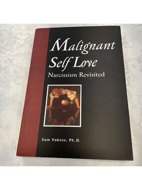 Malignant Self Love: Narcissism Revisited By Sam Vaknin Ph.D. Paperback Book